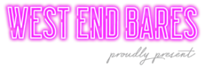 West End Bares Proudly Present