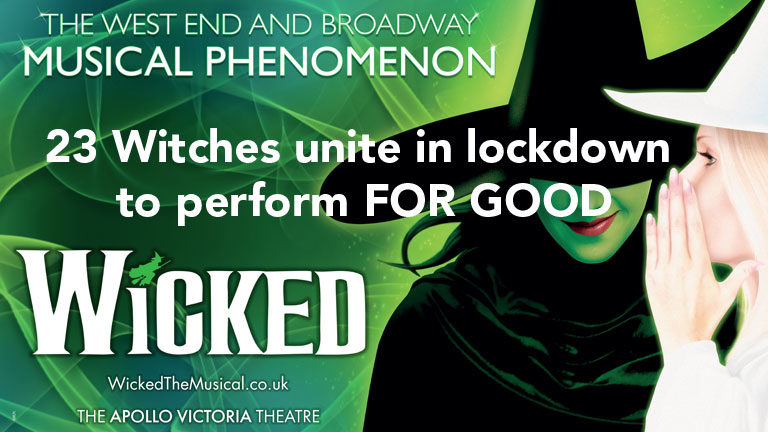 West End Wicked Witches unite to perform FOR GOOD from Wicked for The MAD Trust Covid 19 Relief Fund